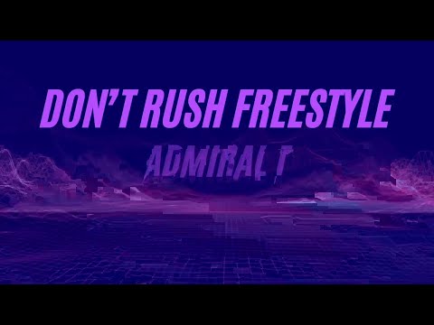 Admiral T - Don’t Rush Freestyle [ version deejay ]