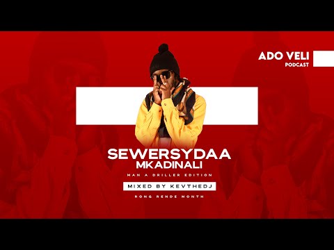 Ado Veli Podcast - Best Of Sewersydaa Mkadinali Video Mix 2025 By KevTheDJ