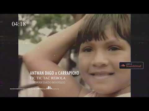 Antwan Dago x Carrapicho  - Tic Tic tac rebola (Antwan Dago Bootleg)