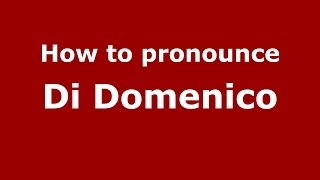 How to pronounce Di Domenico