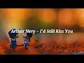 Arthur Nery - I'd Still Kiss You (Lyrics Video)