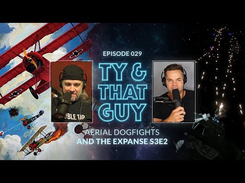 Ty & That Guy Ep 029 - #TheExpanse302 & Aerial Dogfights #TyandThatGuy
