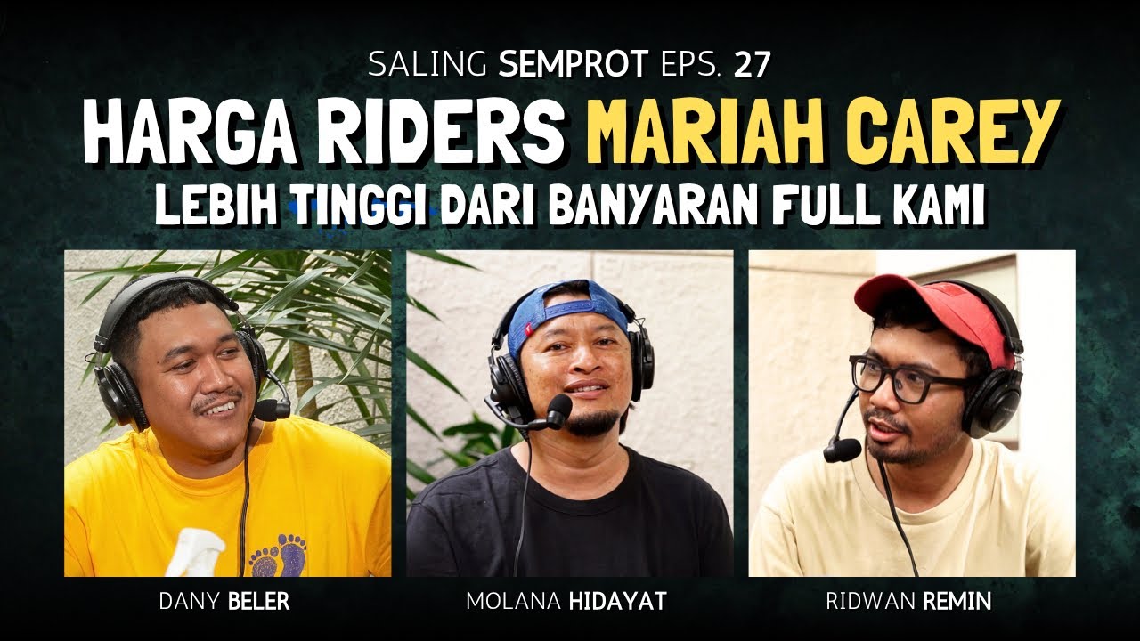 SALING SEMPROT EPS 27 - HARGA RIDERS MARIAH CAREY LEBIH TINGGI DARI BAYARAN FULL KAMI