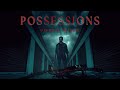 POSSESSIONS | Official Trailer