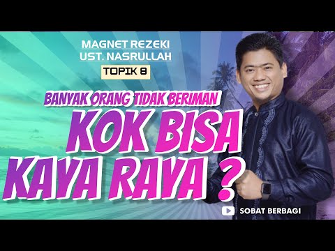 INILAH MENGAPA BANYAK Orang Tidak Beriman Bisa KAYA RAYA ( Topik 8) | Magnet Rezeki Ust. Nasrullah