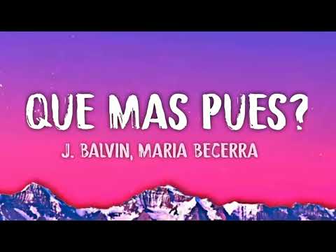 J. Balvin, Maria Becerra - Que Mas Pues? (Letra/Lyrics)