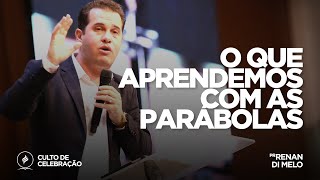 O que aprendemos com as parábolas | Pr. Renan Di Melo | Culto de Celebração - 12/05/19