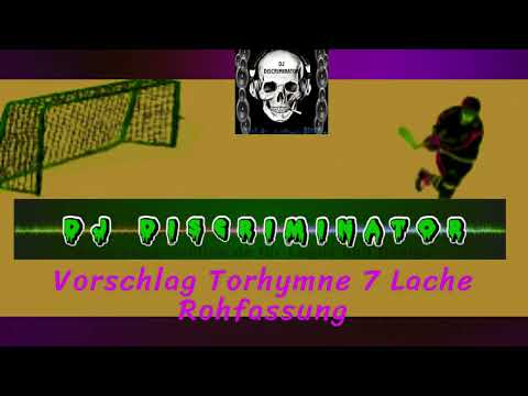 Vorschlag Torhymne 7 Lache Rohfassung@DJ-Discriminator-sperrer