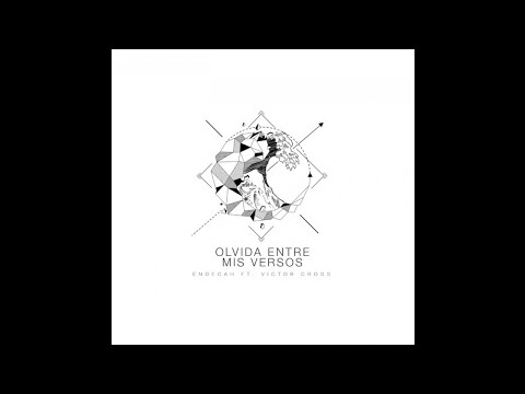 Endecah Ft. Victor Cross - Olvida entre mis versos - Audio