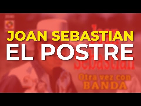 Joan Sebastian - El Postre (Audio Oficial)