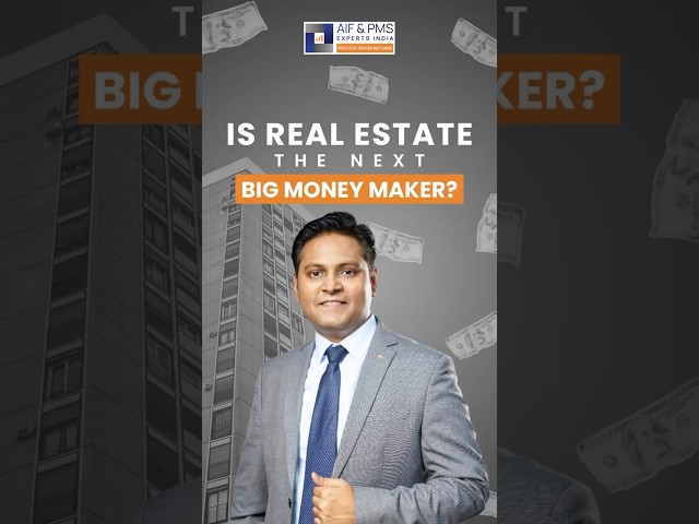 Is Real Estate the Next BIG Money Maker? | AIF & PMS Experts India