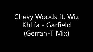 Chevy Woods ft.  Wiz Khlifa -  Garfield (Gerran -T Mix)