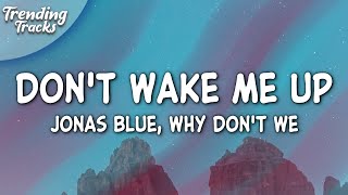 Download lagu Jonas Blue Why Don t We Don t Wake Me Up... mp3