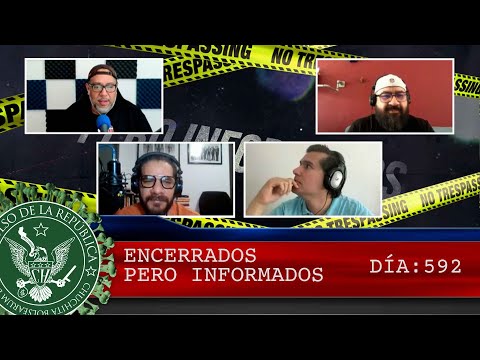ENCERRADOS PERO INFORMADOS DÍA: 592 - EL PULSO DE LA REPÚBLICA