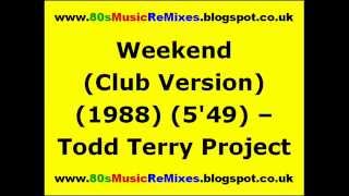 Weekend (Club Version) - The Todd Terry Project
