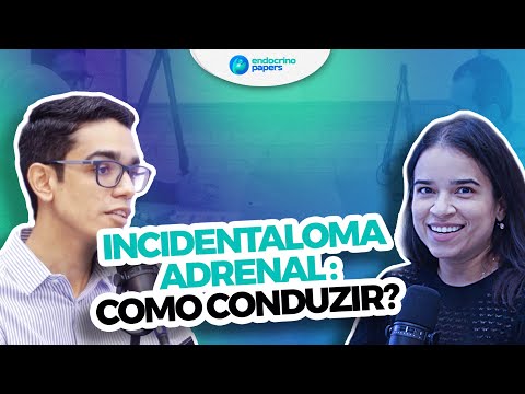 Podcast Endocrinopapers - Incidentaloma Adrenal - como conduzir?
