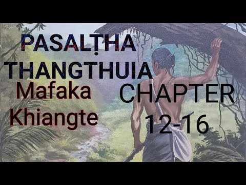 PASALṬHA THANGTHUIA CHAPTER 12-16 (Mizo Story Audio)