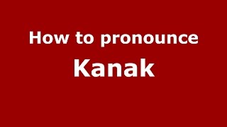 How to pronounce Kanak