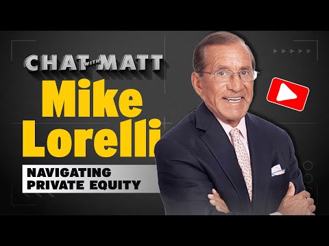 Navigating Private Equity with Mike Lorelli