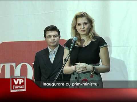 Inaugurare cu prim-ministru