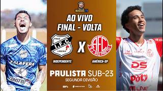 🔴 AO VIVO COM IMAGENS: INDEPENDENTE DE LIMEIRA X AMÉRICA | JOGO DE VOLTA | FINAL | PAULISTA SUB-23