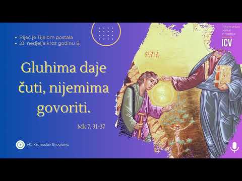 23. nedjelja kroz godinu B - Gluhima daje čuti, nijemima govoriti