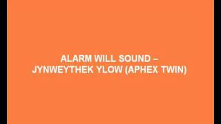 Alarm Will Sound - Jynweythek Ylow (Aphex Twin)