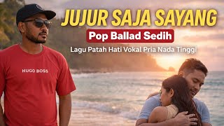 Download lagu JUJUR SAJA SAYANG – Pop Ballad Sedih | Lagu Patah Hati(J_Samin) mp3