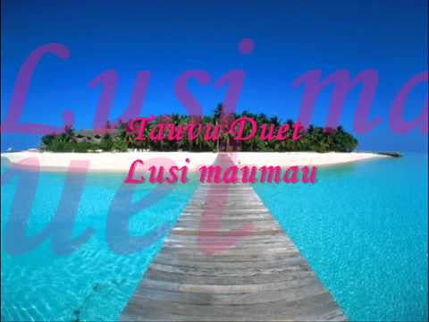 Tauvu Duet - Lusi Maumau