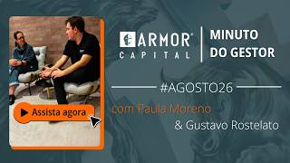 Minuto do gestor - AGOSTO 2026 | Cenário econômico, posicionamento e resultados