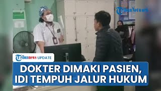 Viral Keluarga Pasien Memaki Dokter karena Banyak Tanya soal Penyakit, IDI Pertimbangkan Jalur Hukum