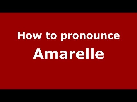 How to pronounce Amarelle