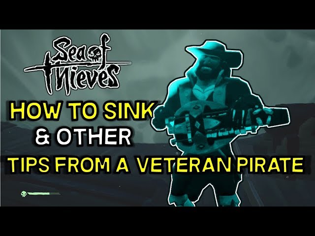 Sea of Thieves -- How to Sink Your Ship and other tips from a Veteran Pirate