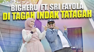 Download lagu Bigheru Ft. Sri Fayola - Di Tagah Indak Tatagah mp3