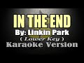 IN THE END - Linkin Park (KARAOKE) Lower Key