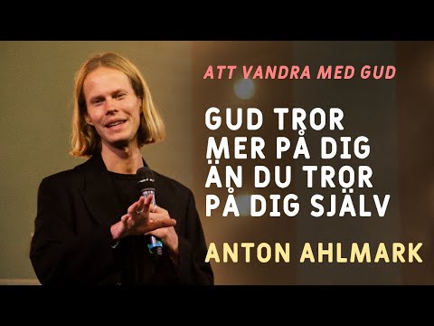 Att vandra med Gud | Gud tror mer på dig än du tror på dig själv - Anton Ahlmark