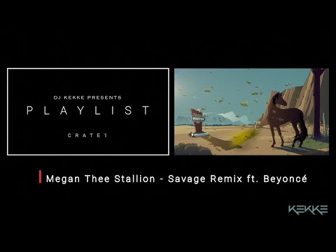 PLAY LIST -CRATE 1- Megan Thee Stallion - Savage Remix (feat. Beyoncé)