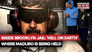 Inside Brooklyn Jail: 'Hell On Earth' Where Maduro Is Being Held | All About The Prison | Watch
