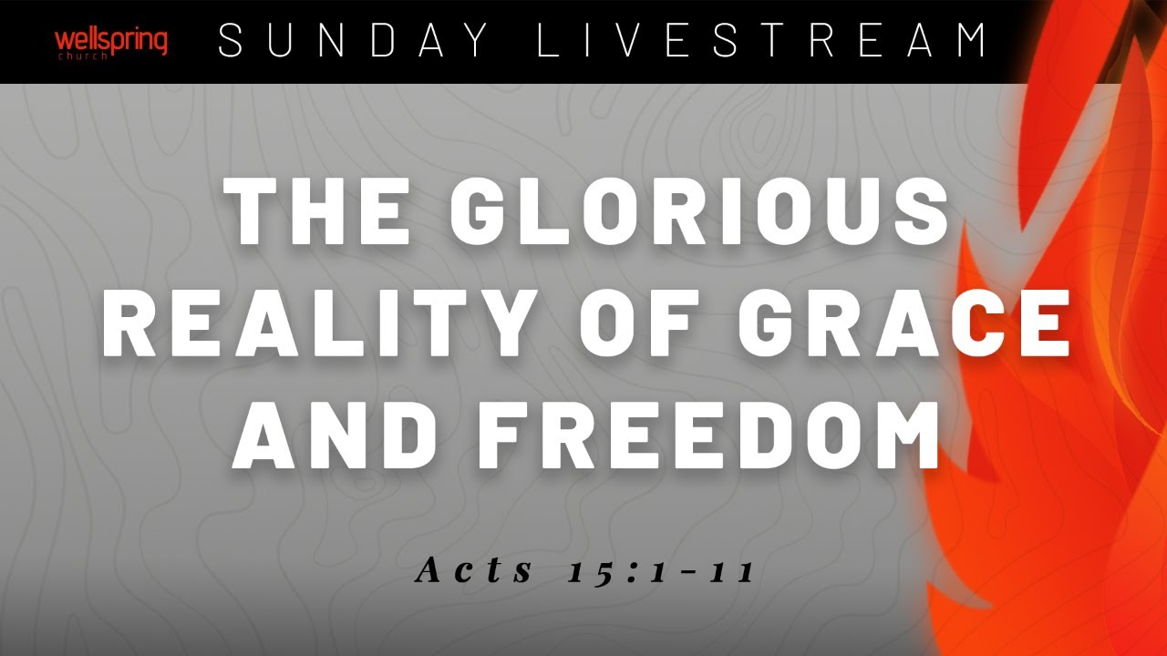 The Glorious Reality of Grace and Freedom