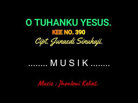 KEE 390 (Karaoke Version) - Jhonlewi Keliat. O TUHANKU YESUS.