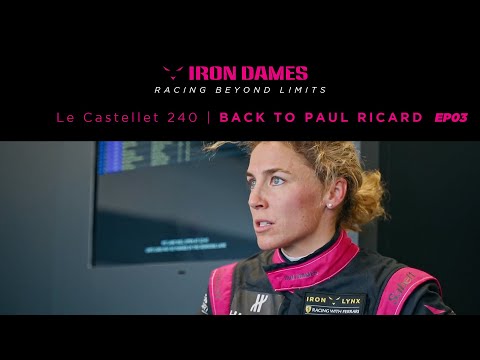 IRON DAMES • RACING BEYOND LIMITS EP03 • Le Castellet 240 • Back to Paul Ricard