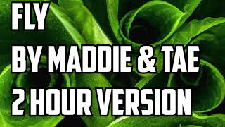 Fly By Maddie &amp; Tae 2 Hour Version