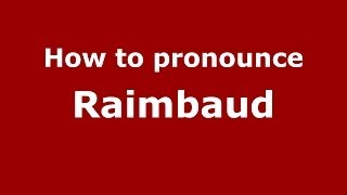 How to pronounce Raimbaud