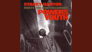 Powers Youth (Starky Banton Meets The Dub Organiser)