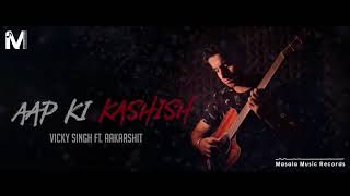 Aap Ki Kashish Cover Song || Vicky Singh Ft. Aakarshit || Himesh Reshammiya || Masala Music Records