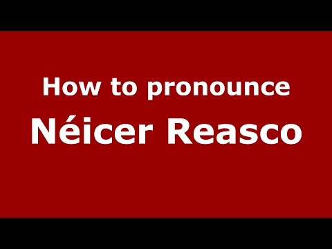 How to pronounce Néicer Reasco (Spanish/Argentina) - PronounceNames.com