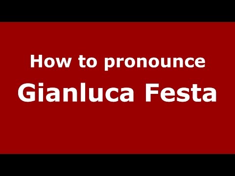 How to pronounce Gianluca Festa (Italian/Italy)  - PronounceNames.com