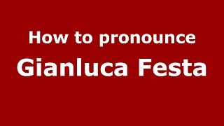 How to pronounce Gianluca Festa