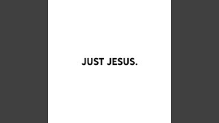 Just Jesus