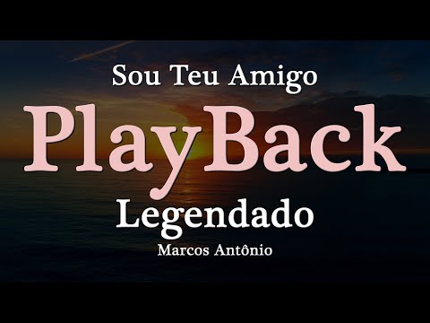 Sou Teu Amigo Play Back/Legendado Marcos Antônio